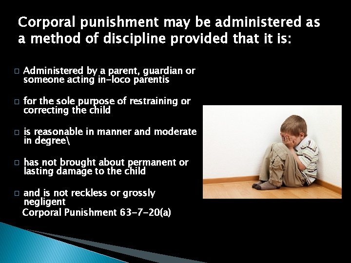 Corporal punishment may be administered as a method of discipline provided that it is: