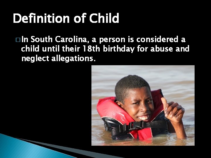 Definition of Child � In South Carolina, a person is considered a child until