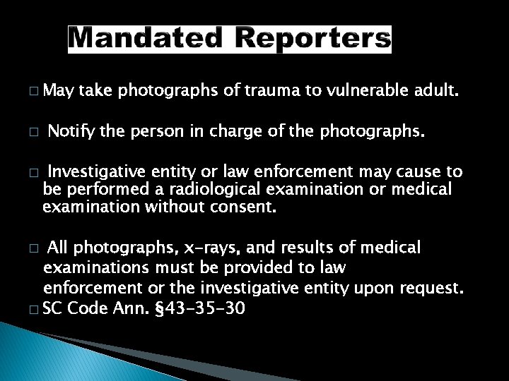� May � � take photographs of trauma to vulnerable adult. Notify the person