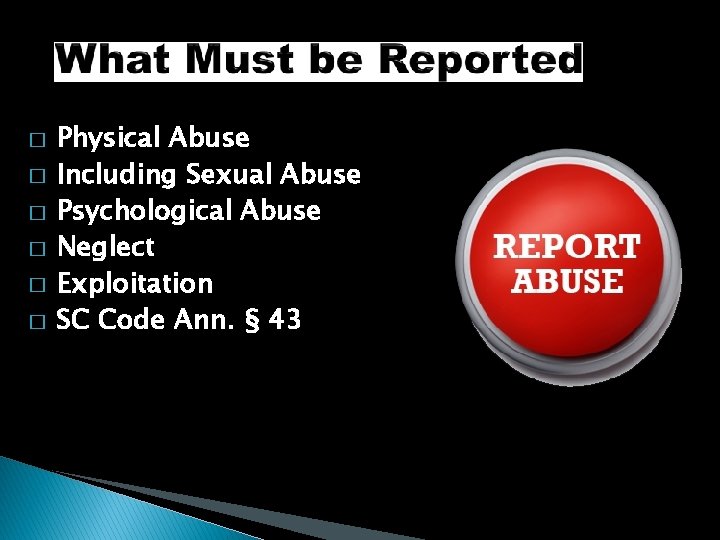 � � � Physical Abuse Including Sexual Abuse Psychological Abuse Neglect Exploitation SC Code
