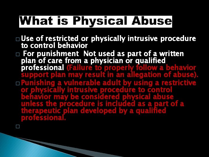 � Use of restricted or physically intrusive procedure to control behavior � For punishment
