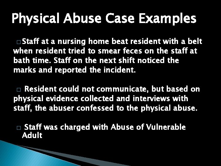 Physical Abuse Case Examples � Staff at a nursing home beat resident with a