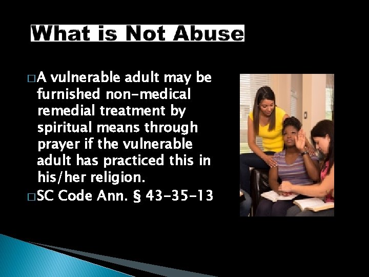 �A vulnerable adult may be furnished non-medical remedial treatment by spiritual means through prayer