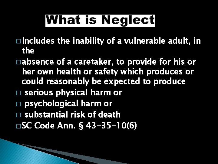 � Includes the inability of a vulnerable adult, in the � absence of a