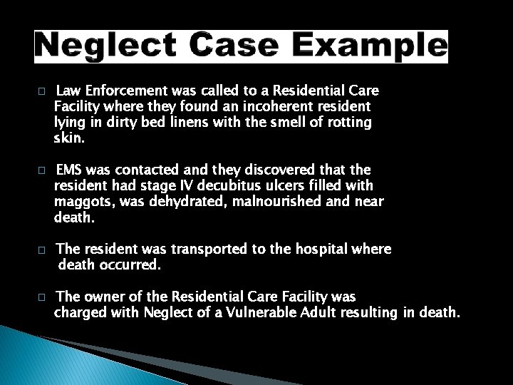 � � Law Enforcement was called to a Residential Care Facility where they found