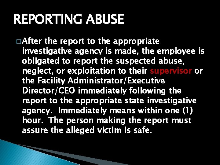 REPORTING ABUSE � After the report to the appropriate investigative agency is made, the