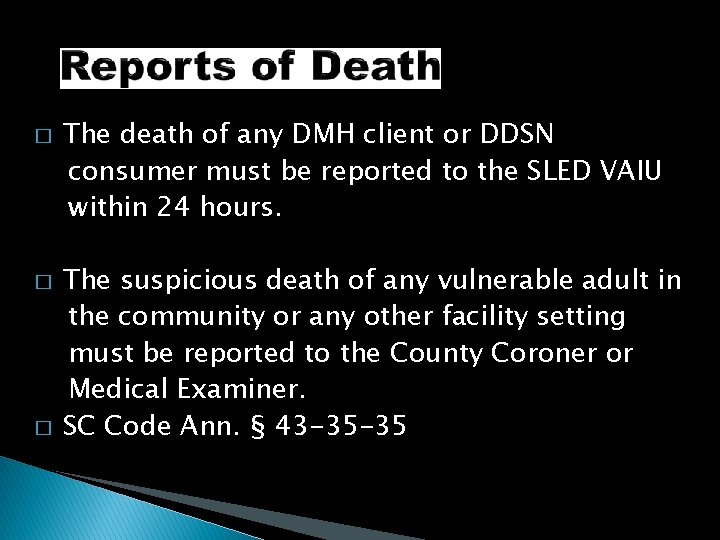 � � � The death of any DMH client or DDSN consumer must be