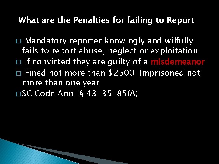 What are the Penalties for failing to Report Mandatory reporter knowingly and wilfully fails