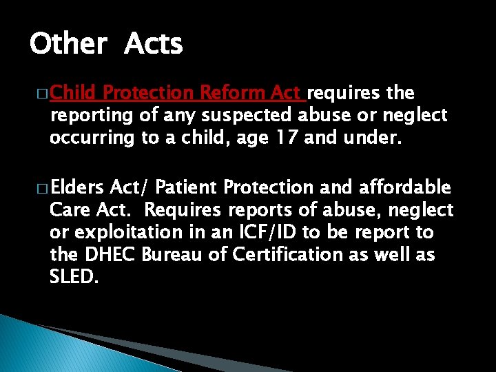 Other Acts � Child Protection Reform Act requires the reporting of any suspected abuse