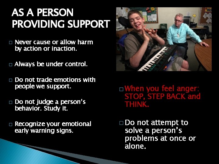 AS A PERSON PROVIDING SUPPORT � � � Never cause or allow harm by