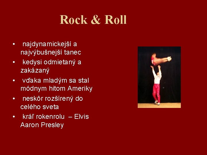 Rock & Roll • • • najdynamickejší a najvýbušnejší tanec kedysi odmietaný a zakázaný