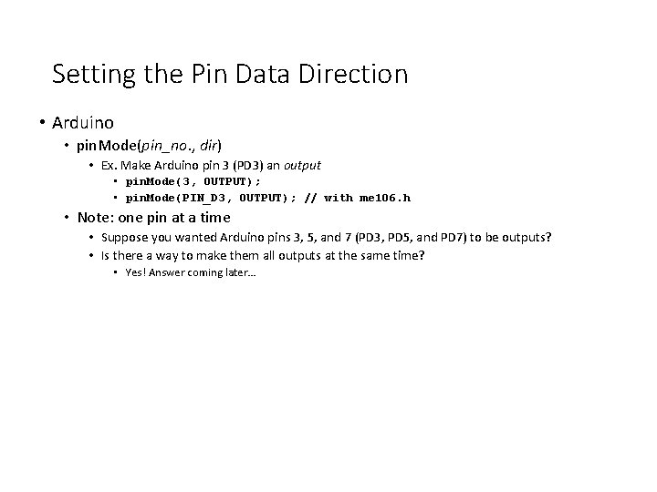 Setting the Pin Data Direction • Arduino • pin. Mode(pin_no. , dir) • Ex.