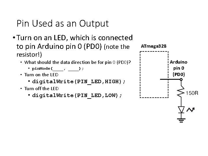 Pin Used as an Output • Turn on an LED, which is connected to