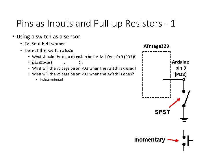 Pins as Inputs and Pull-up Resistors - 1 • Using a switch as a