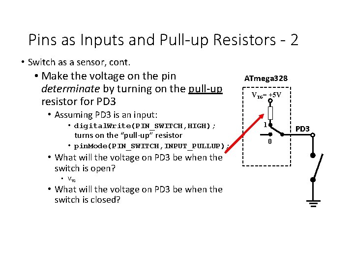 Pins as Inputs and Pull-up Resistors - 2 • Switch as a sensor, cont.
