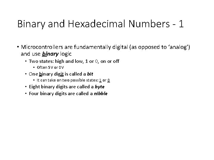 Binary and Hexadecimal Numbers - 1 • Microcontrollers are fundamentally digital (as opposed to