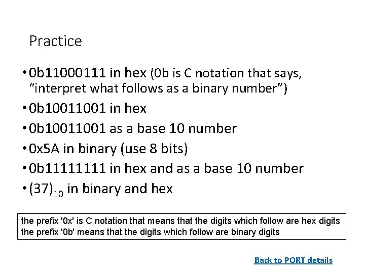 Practice • 0 b 11000111 in hex (0 b is C notation that says,