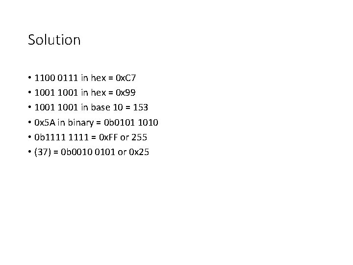 Solution • 1100 0111 in hex = 0 x. C 7 • 1001 in