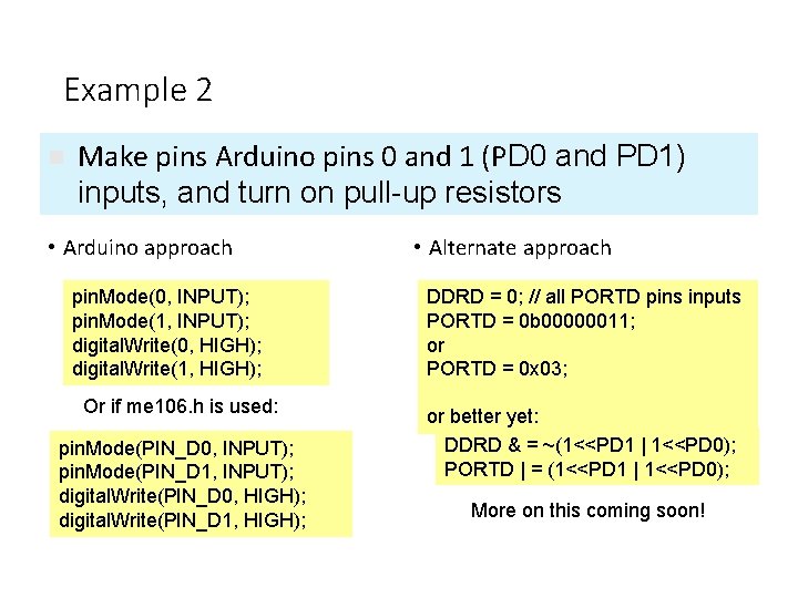Example 2 n Make pins Arduino pins 0 and 1 (PD 0 and PD