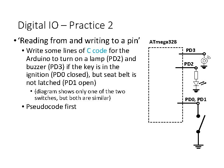 Digital IO – Practice 2 • ‘Reading from and writing to a pin’ •