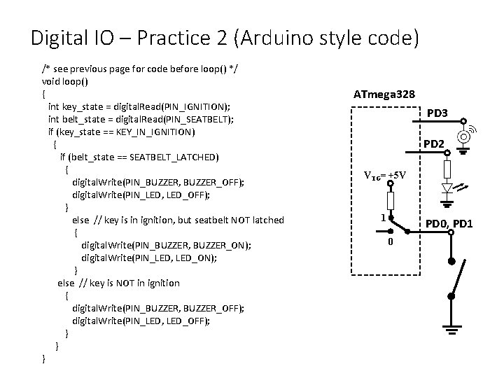 Digital IO – Practice 2 (Arduino style code) /* see previous page for code