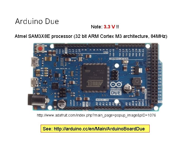 Arduino Due Note: 3. 3 V !! Atmel SAM 3 X 8 E processor