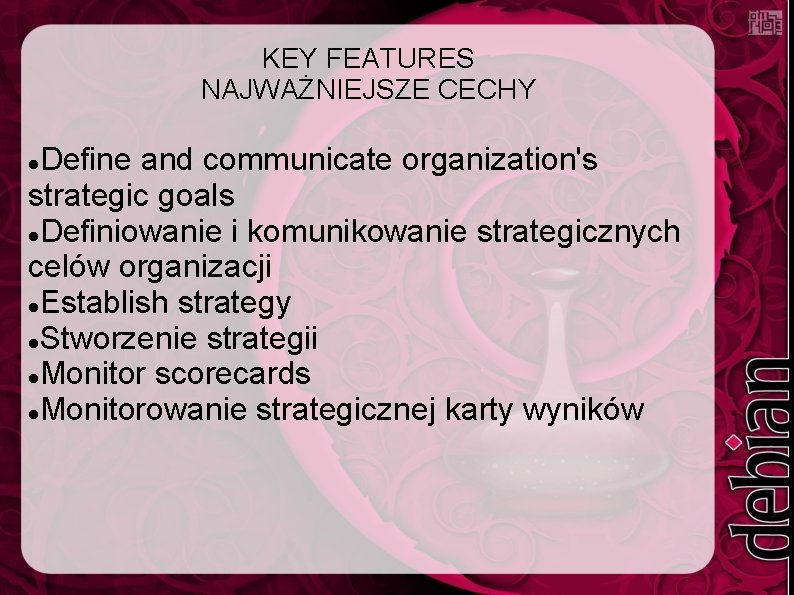 KEY FEATURES NAJWAŻNIEJSZE CECHY Define and communicate organization's strategic goals Definiowanie i komunikowanie strategicznych