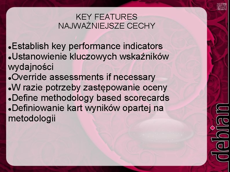 KEY FEATURES NAJWAŻNIEJSZE CECHY Establish key performance indicators Ustanowienie kluczowych wskaźników wydajności Override assessments