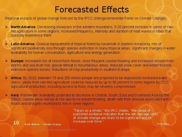 Forecasted Effects Regional impacts of global change forecast by the IPCC (Intergovernmental Panel on