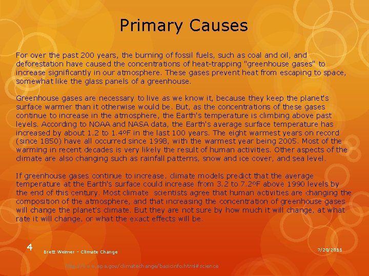 Primary Causes For over the past 200 years, the burning of fossil fuels, such