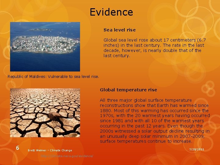 Evidence Sea level rise Global sea level rose about 17 centimeters (6. 7 inches)