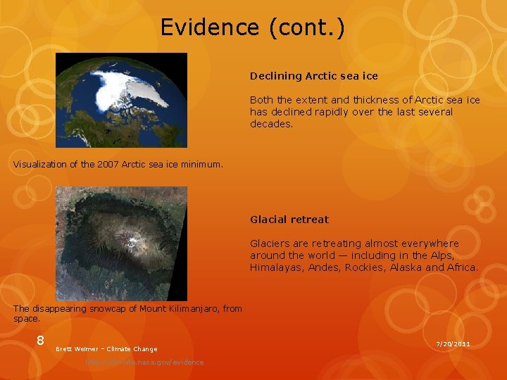 Evidence (cont. ) Declining Arctic sea ice Both the extent and thickness of Arctic