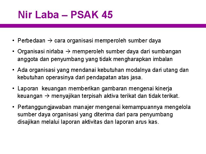 Nir Laba – PSAK 45 • Perbedaan cara organisasi memperoleh sumber daya • Organisasi