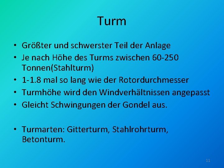 Turm • Größter und schwerster Teil der Anlage • Je nach Höhe des Turms