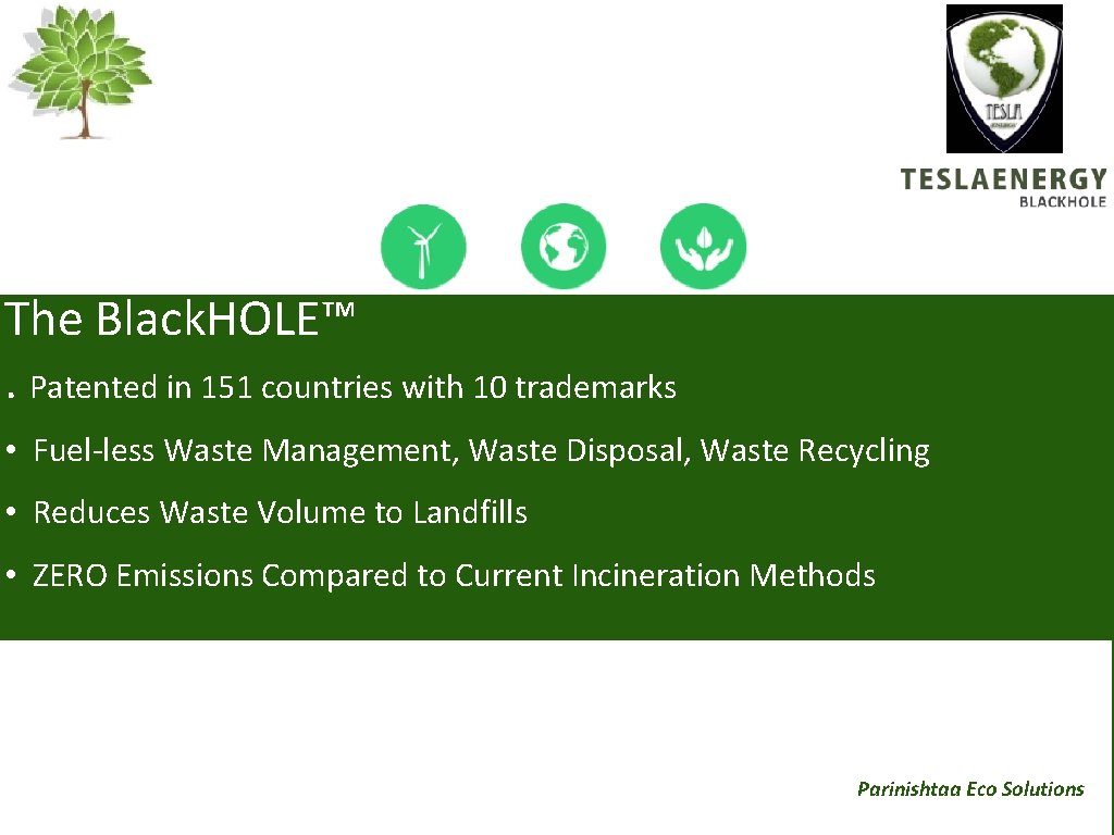The Black. HOLE™. Patented in 151 countries with 10 trademarks • Fuel-less Waste Management,