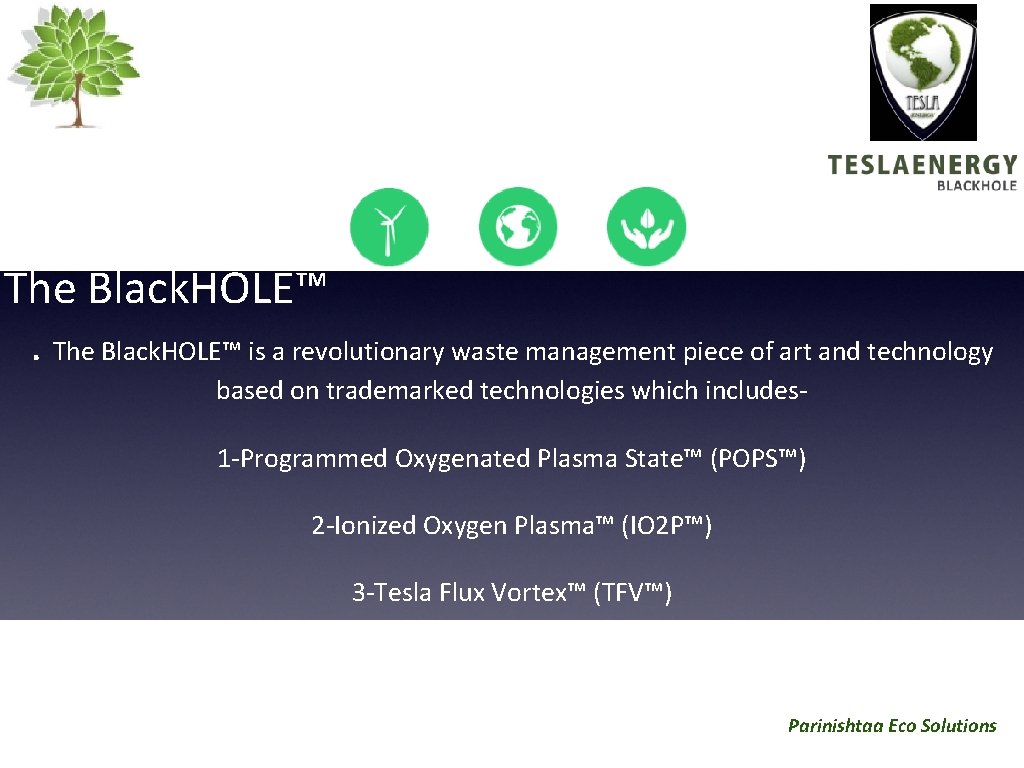 The Black. HOLE™ is a revolutionary waste management piece of art and technology based