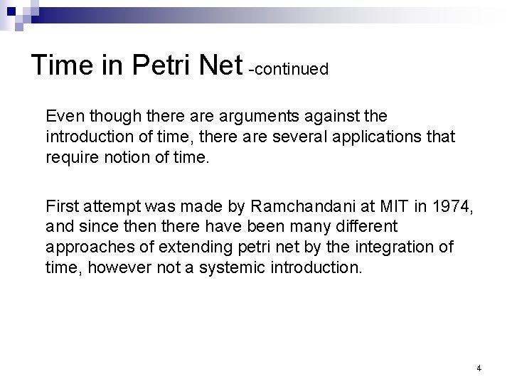 Time in Petri Net -continued Even though there arguments against the introduction of time,