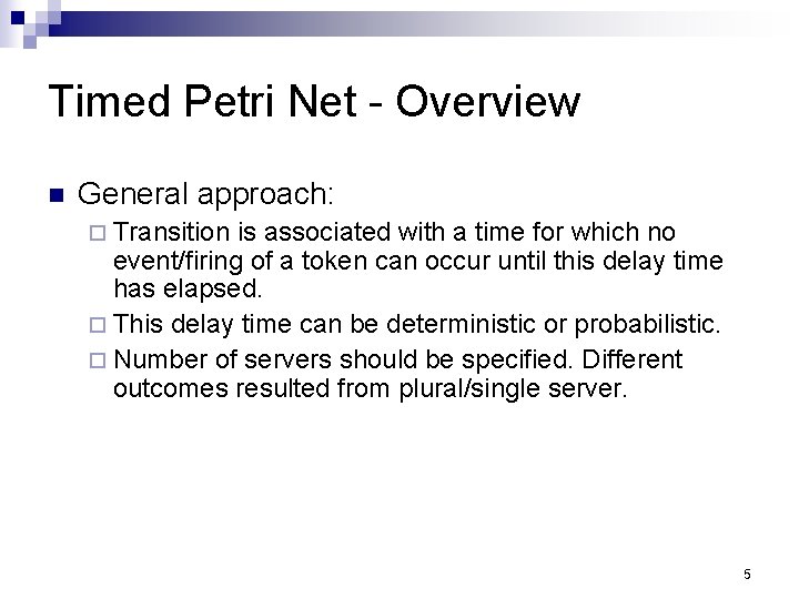 Timed Petri Net - Overview n General approach: ¨ Transition is associated with a