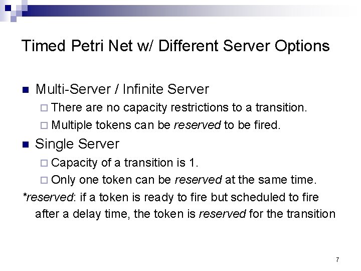 Timed Petri Net w/ Different Server Options n Multi-Server / Infinite Server ¨ There