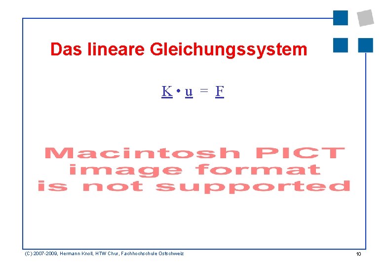 Das lineare Gleichungssystem K • u = F (C) 2007 -2009, Hermann Knoll, HTW