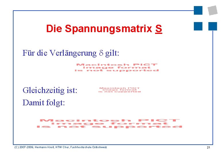 Die Spannungsmatrix S Für die Verlängerung gilt: Gleichzeitig ist: Damit folgt: (C) 2007 -2009,