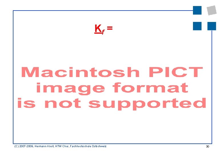 Kf = (C) 2007 -2009, Hermann Knoll, HTW Chur, Fachhochschule Ostschweiz 30 