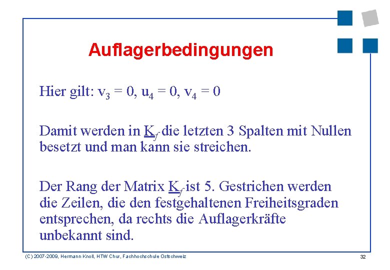 Auflagerbedingungen Hier gilt: v 3 = 0, u 4 = 0, v 4 =