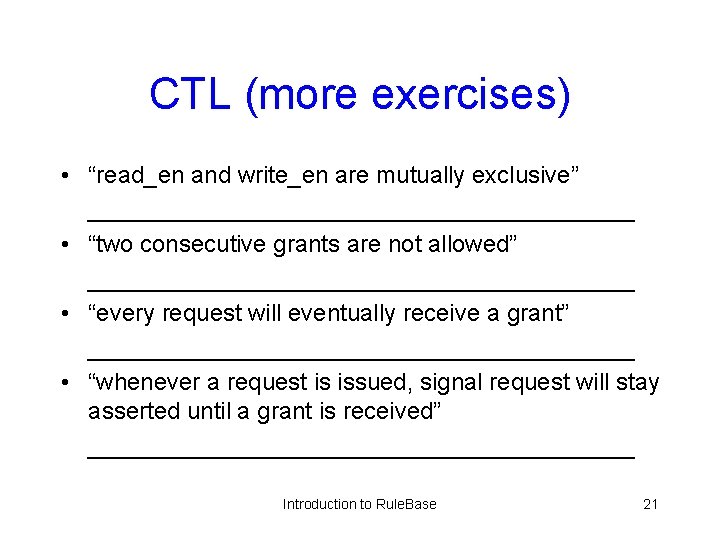 CTL (more exercises) • “read_en and write_en are mutually exclusive” _____________________ • “two consecutive