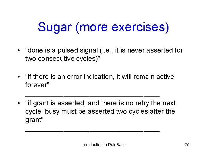 Sugar (more exercises) • “done is a pulsed signal (i. e. , it is