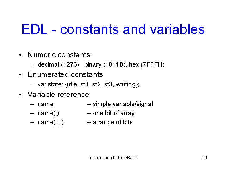 EDL - constants and variables • Numeric constants: – decimal (1276), binary (1011 B),