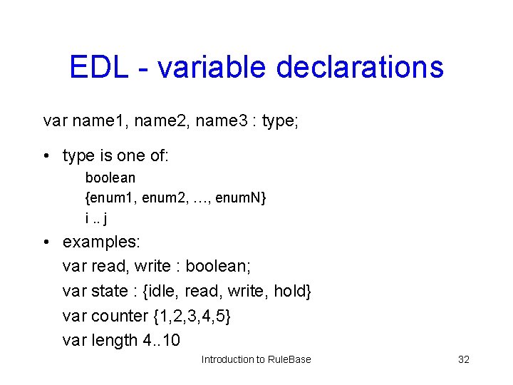 EDL - variable declarations var name 1, name 2, name 3 : type; •