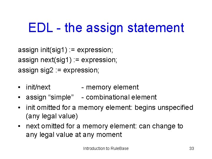 EDL - the assign statement assign init(sig 1) : = expression; assign next(sig 1)