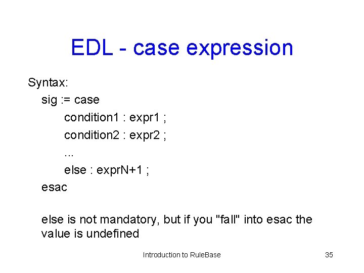 EDL - case expression Syntax: sig : = case condition 1 : expr 1