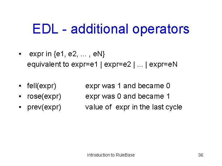 EDL - additional operators • expr in {e 1, e 2, . . .